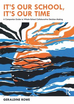 It's Our School, It's Our Time: A Companion Guide to Whole-School Collaborative Decision-Making (eBook, PDF) - Rowe, Geraldine