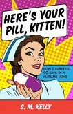 Here's Your Pill, Kitten! (eBook, ePUB)