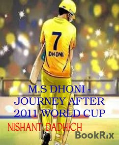 M.S DHONI - JOURNEY AFTER 2011 WORLD CUP (eBook, ePUB) - DADHICH, NISHANT