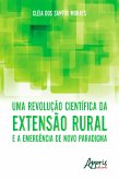 Uma Revolução Científica da Extensão Rural e a Emergência de Novo Paradigma (eBook, ePUB)