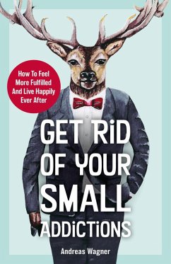 Cover Get Rid Of Your Small Addictions (eBook, ePUB)