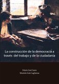 La construcción de la democracia a través del trabajo y de la ciudadanía (eBook, ePUB)
