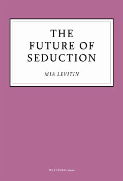 The Future of Seduction (eBook, ePUB) - Levitin, Mia