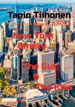 New York Smexy - The Gut & The Kiss (eBook, ePUB) - Tiihonen, Tapio