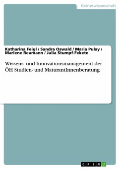 Wissens- und Innovationsmanagement der ÖH Studien- und MaturantInnenberatung (eBook, PDF) - Feigl, Katharina; Oswald, Sandra; Pulay, Maria; Reumann, Marlene; Stumpf-Fekete, Julia