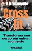 O treinamento Crossfit Transforma seu corpo em nenhum momento (eBook, ePUB) O treinamento Crossfit Transforma seu corpo em nenhum momento (eBook, ePUB)