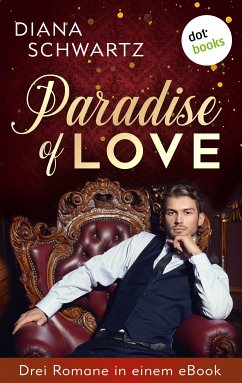 Paradise of Love: Drei Romane in einem eBook (eBook, ePUB) - Schwartz, Diana