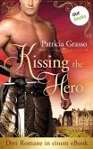Kissing the Hero: Drei Romane in einem eBook (eBook, ePUB)