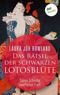 Das Rätsel der schwarzen Lotusblüte: Sano Ichiros sechster Fall (eBook, ePUB) - Rowland, Laura Joh