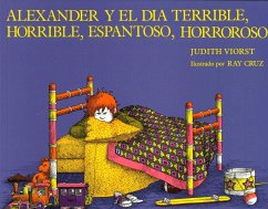 Alexander y el dia terrible, horrible, espantoso, horroroso (Alexander and the Terrible, Horrible, No Good, Very Bad Day) (eBook, ePUB) - Viorst, Judith