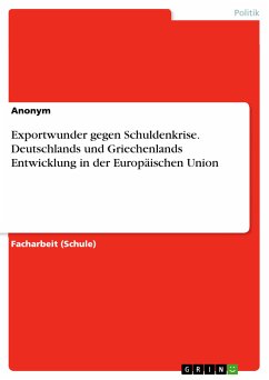 Exportwunder gegen Schuldenkrise. Deutschlands und Griechenlands Entwicklung in der Europäischen Union (eBook, PDF)