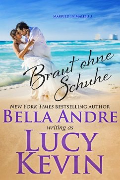Braut ohne Schuhe (Married in Malibu 3) (eBook, ePUB) - Andre, Bella; Kevin, Lucy