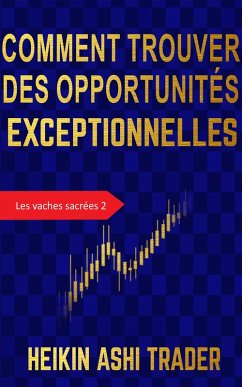 Comment trouver des opportunités exceptionnelles (eBook, ePUB) - Ashi Trader, Heikin