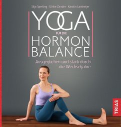 Yoga für die Hormon-Balance (eBook, ePUB) - Sperling, Silja; Zander, Ulrike; Lankreijer, Karolin
