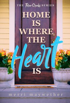 Home is Where the Heart Is (Three Creeks, Montana Clean Romance) (eBook, ePUB) - Maywether, Merri