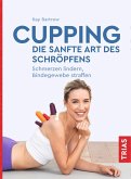Cupping - die sanfte Art des Schröpfens (eBook, ePUB)
