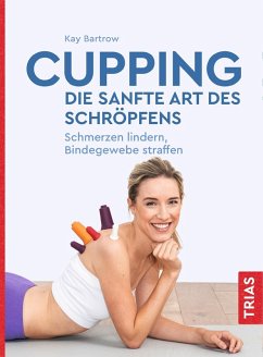 Cupping - die sanfte Art des Schröpfens (eBook, ePUB) - Bartrow, Kay