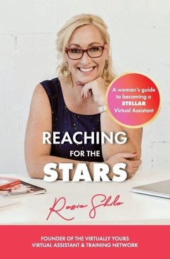 Reaching for the Stars: A woman's guide to becoming a Stellar Virtual Assistant - Shilo, Rosie