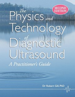 The Physics and Technology of Diagnostic Ultrasound - Gill, Robert Wyatt