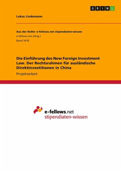 Die Einführung des New Foreign Investment Law. Der Rechtsrahmen für ausländische Direktinvestitionen in China - Lindemann, Lukas