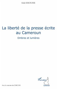 La liberté de la presse écrite au Cameroun - Essousse, Erik