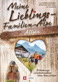 Meine Lieblings-Familien-Alpe Allgäu (Mängelexemplar) - Bahnmüller, Wilfried und Lisa; Pröttel, Michael; Mayer, Robert; Freudenthal, Lars