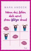 Wenn das Leben dich nervt, streu Glitzer drauf (Mängelexemplar) Wenn das Leben dich nervt, streu Glitzer drauf (Mängelexemplar)