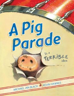 A Pig Parade Is a Terrible Idea (eBook, ePUB) - Black, Michael Ian