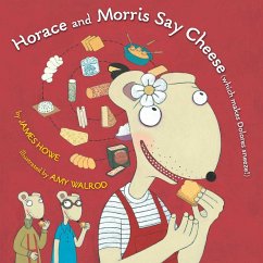 Horace and Morris Say Cheese (Which Makes Dolores Sneeze!) (eBook, ePUB) - Howe, James