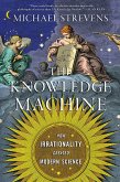 The Knowledge Machine: How Irrationality Created Modern Science (eBook, ePUB)