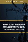 Modelos de Gestão Pública e Cultura Organizacional no Tribunal de Contas dos municípios do Estado da Bahia (eBook, ePUB)