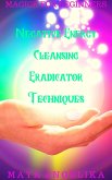 Negative Energy Cleansing Eradicator Techniques (Magick for Beginners, #6) (eBook, ePUB)