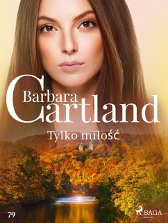 Tylko miłość - Ponadczasowe historie miłosne Barbary Cartland (eBook, ePUB) - Cartland, Barbara