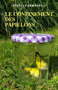 Le Confinement des papillons (eBook, ePUB) - Isabelle Armanelli, Armanelli