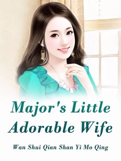 Major's Little Adorable Wife (eBook, ePUB) - ShuiQianShanYiMoQing, Wan