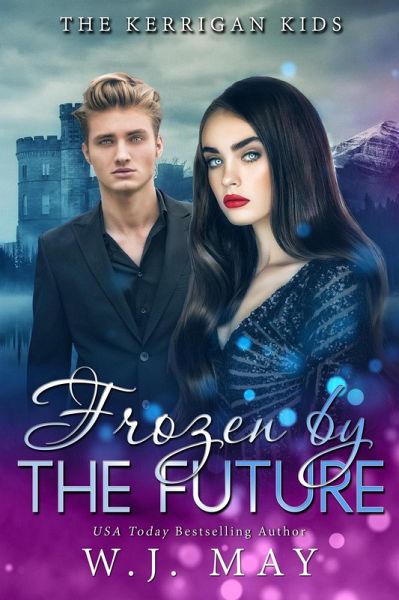 Frozen by the Future (The Kerrigan Kids, #8) (eBook, ePUB) Frozen by the Future (The Kerrigan Kids, #8) (eBook, ePUB)