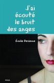 J'ai ecoute le bruit des anges (eBook, ePUB) J'ai ecoute le bruit des anges (eBook, ePUB)
