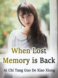 When Lost Memory is Back (eBook, ePUB) - ChiTangGuoDeXiaoXiong, Ai