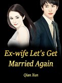 Ex-wife, Let's Get Married Again (eBook, ePUB)