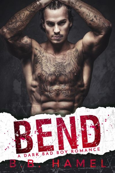 Bend: A Dark Mafia Romance (eBook, ePUB) Bend: A Dark Mafia Romance (eBook, ePUB)