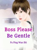 Boss, Please Be Gentle (eBook, ePUB)
