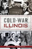 Cold War Illinois (eBook, ePUB) Cold War Illinois (eBook, ePUB)
