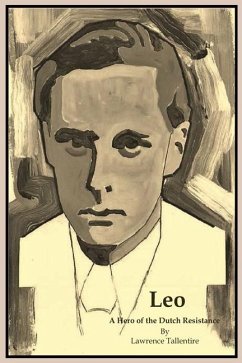 Leo: A Hero of the Dutch Resistance - Tallentire, Lawrence