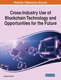 Cross-Industry Use of Blockchain Technology and Opportunities for the Future