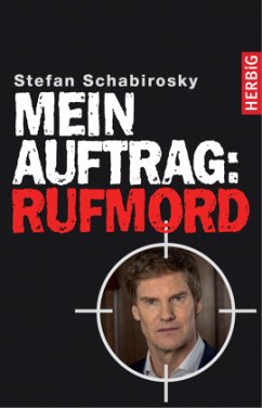 Mein Auftrag: Rufmord (Mängelexemplar) - Schabirosky, Stefan