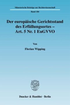 Der europäische Gerichtsstand des Erfüllungsortes - Art. 5 Nr. 1 EuGVVO. (Mängelexemplar) - Wipping, Florian