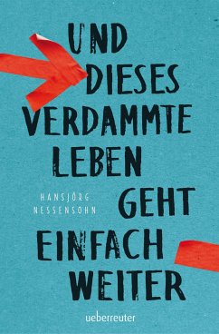 Und dieses verdammte Leben geht einfach weiter (Mängelexemplar) - Nessensohn, Hansjörg