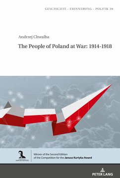 The People of Poland at War: 1914-1918 - Chwalba, Andrzej