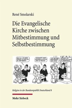 Die Evangelische Kirche zwischen Mitbestimmung und Selbstbestimmung - Smolarski, René