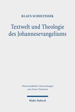 Textwelt und Theologie des Johannesevangeliums - Scholtissek, Klaus